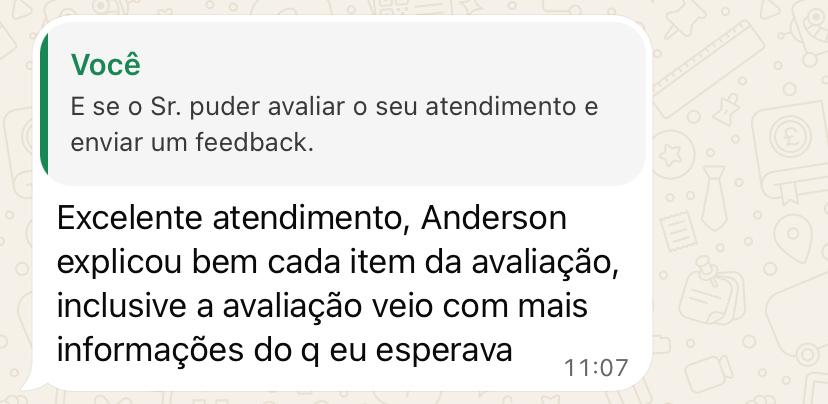 Mensagem de WhatsApp de cliente: "Excelente atendimento, Anderson explicou bem cada item da avaliação, inclusive a avaliação veio com mais informações do que eu esperava."